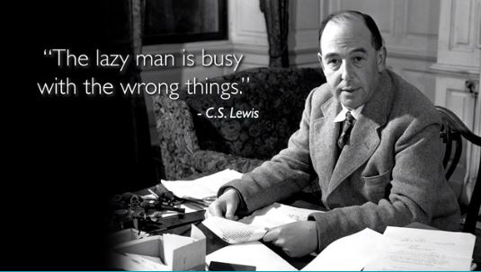 photo of CS Lewis with quote: the lazy man is busy with the wrong things